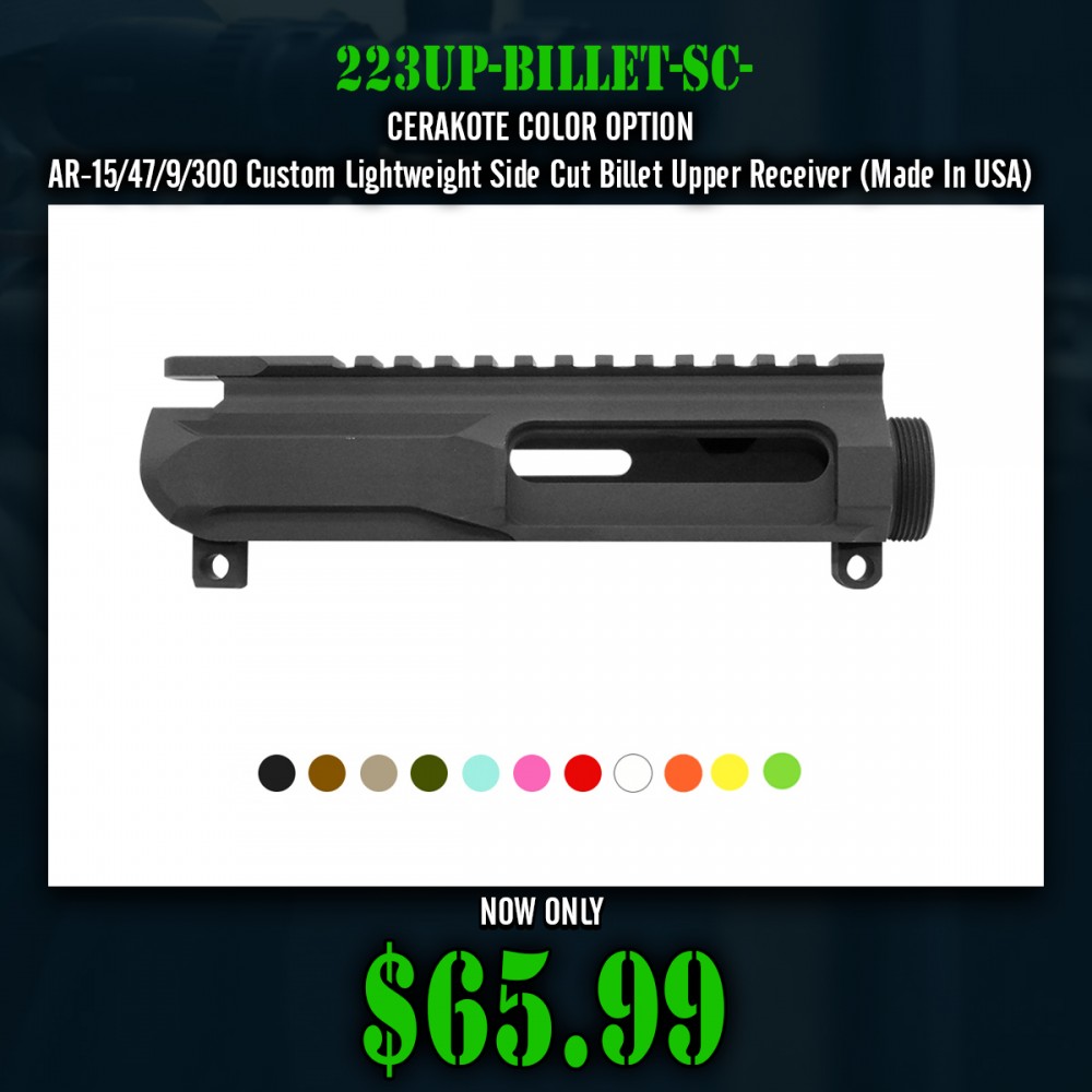 CERAKOTE COLOR OPTION| AR-15/47/9/300 Custom Lightweight Side Cut Billet Upper Receiver (Made In USA)