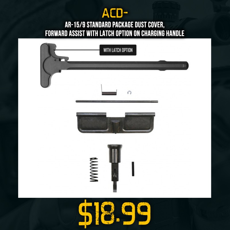 AR-15/9 Standard Package Dust Cover, Forward Assist with Latch Option on Charging Handle AR-15/9 Standard Package Dust Cover, Forward Assist with Latch Option on Charging Handle