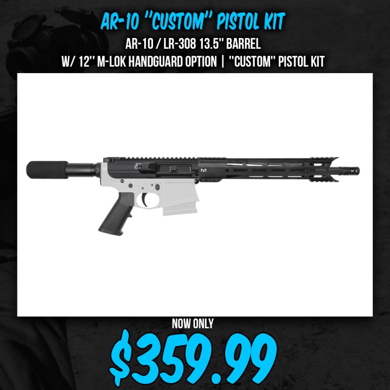 AR-10 / LR-308 13.5'' Barrel W/ 12'' M-LOK Handguard option | ''CUSTOM'' Pistol Kit