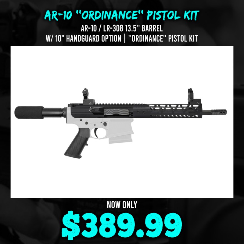 AR-10 / LR-308 13.5'' Barrel W/ 10" Handguard Option | ''ORDINANCE'' Pistol Kit