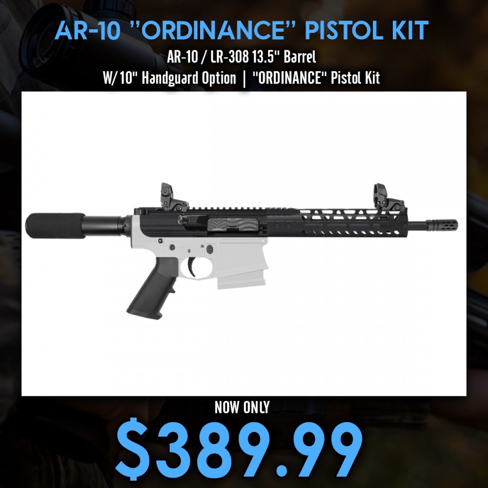 AR-10 / LR-308 13.5'' Barrel W/ 10" Handguard Option | ''ORDINANCE'' Pistol Kit