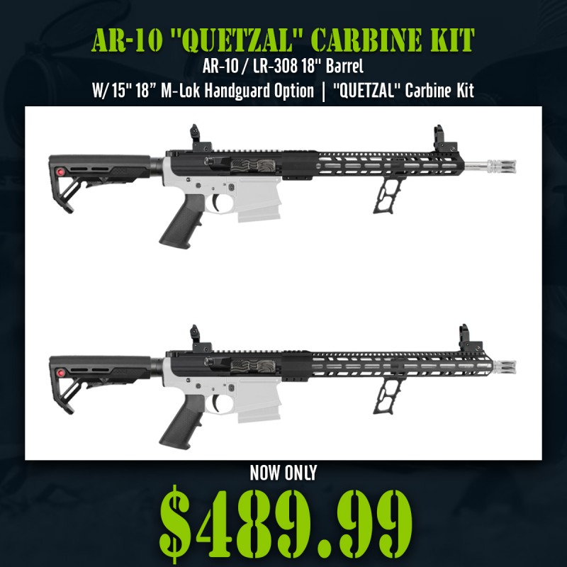 AR-10 / LR-308 18'' Barrel W/15" 18” M-Lok Handguard Option| ''QUETZAL'' Carbine Kit