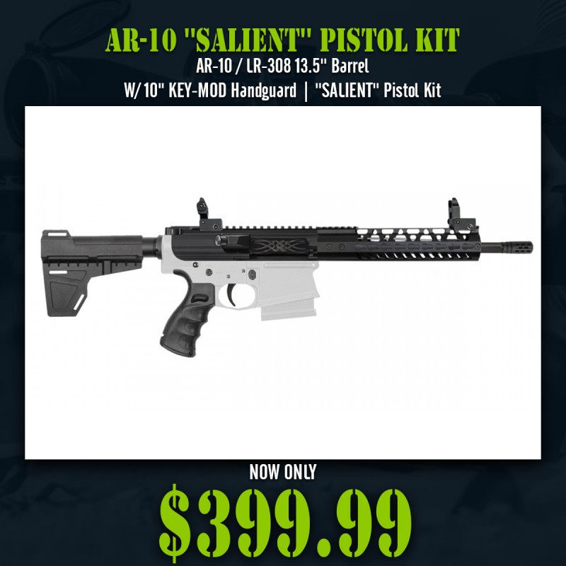 AR-10 / LR-308 13.5'' Barrel W/ 10" KEY-MOD Handguard | ''SALIENT'' Pistol Kit