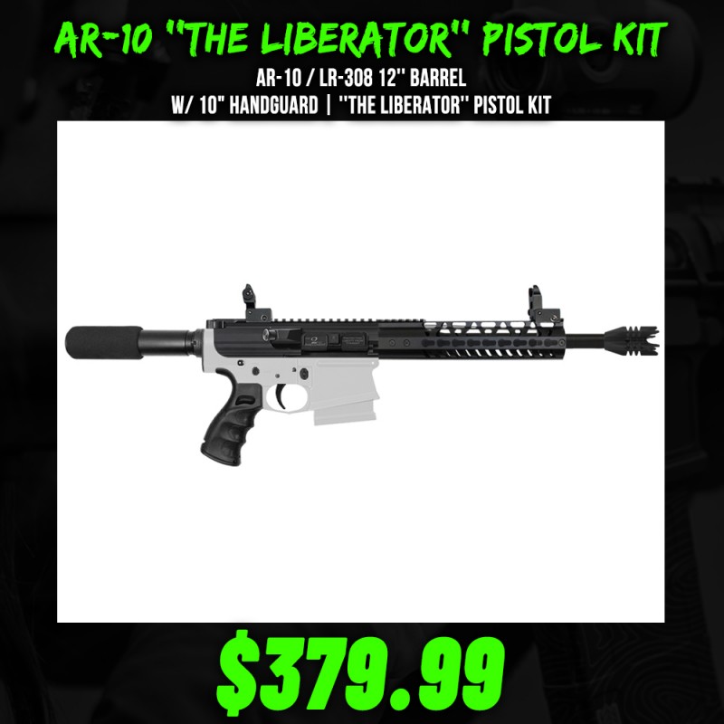 AR-10 / LR-308 12'' Barrel W/ 10" Handguard| ''THE LIBERATOR'' Pistol Kit