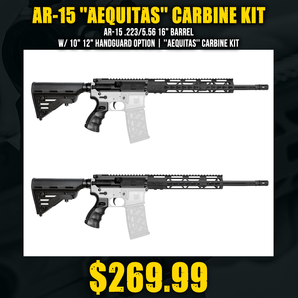 AR-15 .223/5.56 16" Barrel W/ 10" 12" Handguard option | ''AEQUITAS'' Carbine Kit AR-15 .223/5.56 16" Barrel W/ 10" 12" Handguard option | ''AEQUITAS'' Carbine Kit
