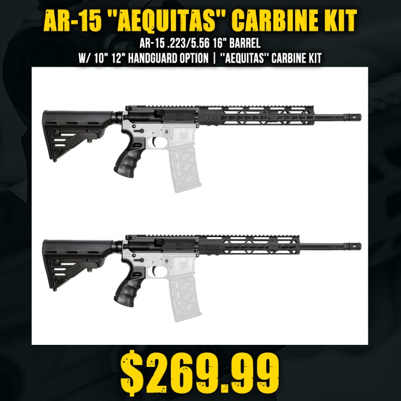 AR-15 .223/5.56 16" Barrel W/ 10" 12" Handguard option | ''AEQUITAS'' Carbine Kit AR-15 .223/5.56 16" Barrel W/ 10" 12" Handguard option | ''AEQUITAS'' Carbine Kit
