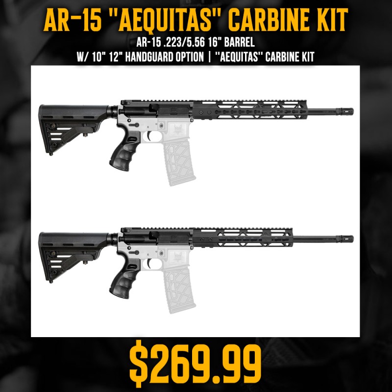 AR-15 .223/5.56 16" Barrel W/ 10" 12" Handguard option | ''AEQUITAS'' Carbine Kit AR-15 .223/5.56 16" Barrel W/ 10" 12" Handguard option | ''AEQUITAS'' Carbine Kit
