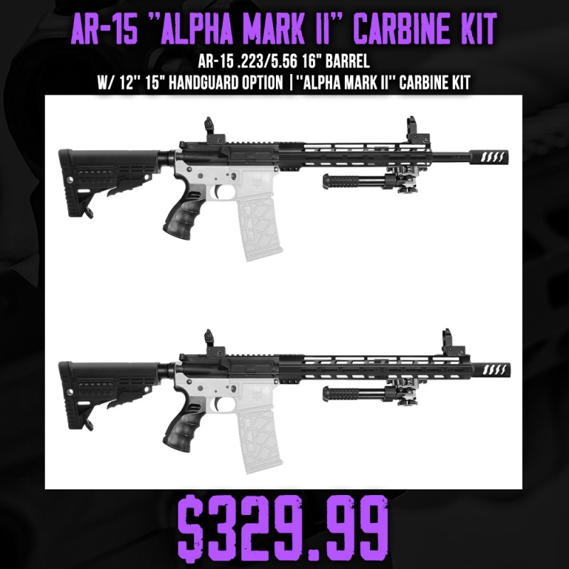 AR-15 .223/5.56 16" Barrel W/ 12'' 15" Handguard option |''ALPHA MARK II'' Carbine Kit