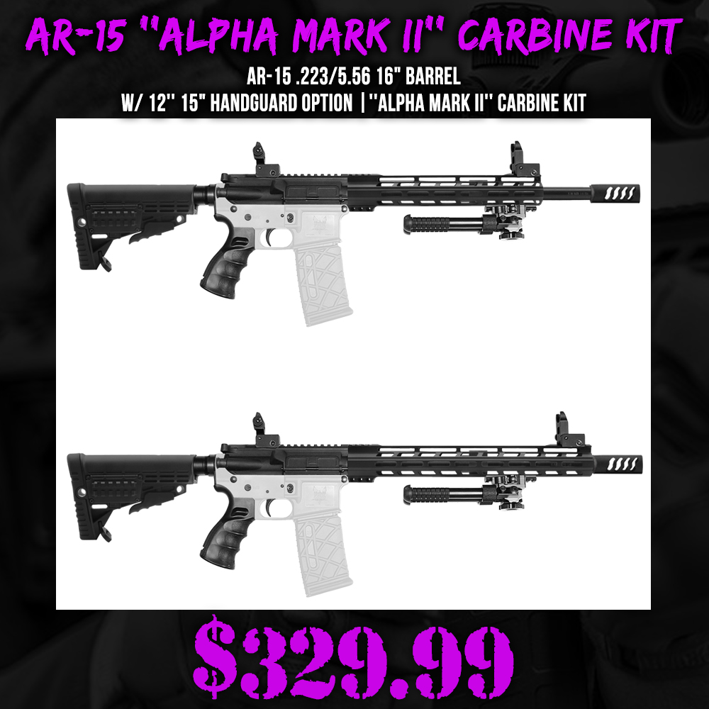AR-15 .223/5.56 16" Barrel W/ 12'' 15" Handguard option |''ALPHA MARK II'' Carbine Kit AR-15 .223/5.56 16" Barrel W/ 12'' 15" Handguard option |''ALPHA MARK II'' Carbine Kit