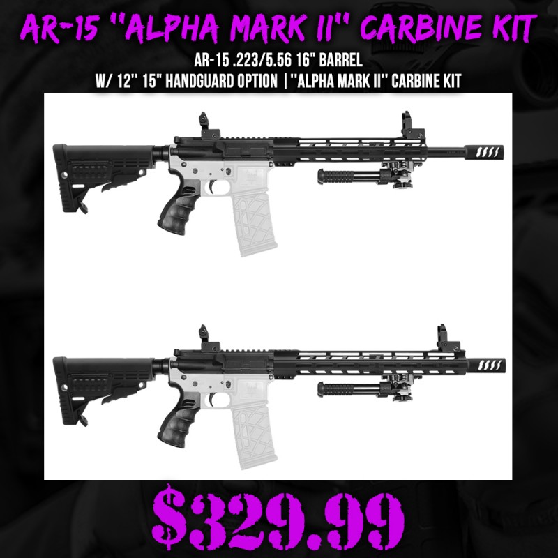 AR-15 .223/5.56 16" Barrel W/ 12'' 15" Handguard option |''ALPHA MARK II'' Carbine Kit AR-15 .223/5.56 16" Barrel W/ 12'' 15" Handguard option |''ALPHA MARK II'' Carbine Kit