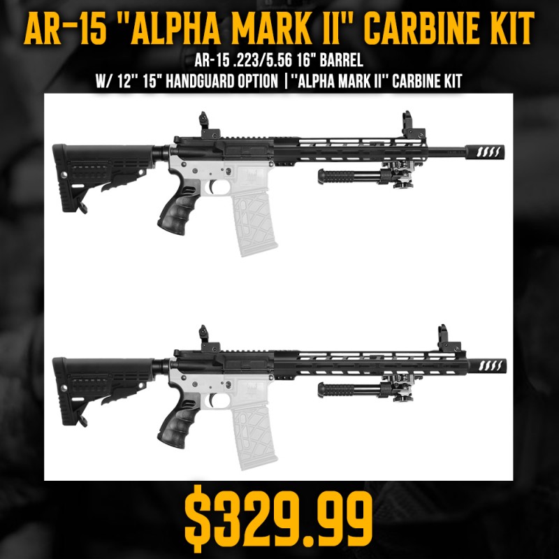 AR-15 .223/5.56 16" Barrel W/ 12'' 15" Handguard option |''ALPHA MARK II'' Carbine Kit