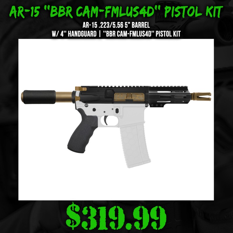 AR-15 .223/5.56 5" Barrel  W/ 4'' Handguard | ''BBR CAM-FMLUS4D'' Pistol Kit