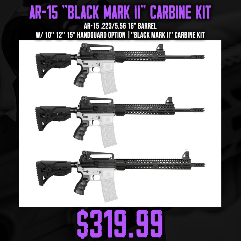 AR-15 .223/5.56 16" Barrel W/ 10'' 12'' 15" Handguard option |''BLACK MARK II'' Carbine Kit