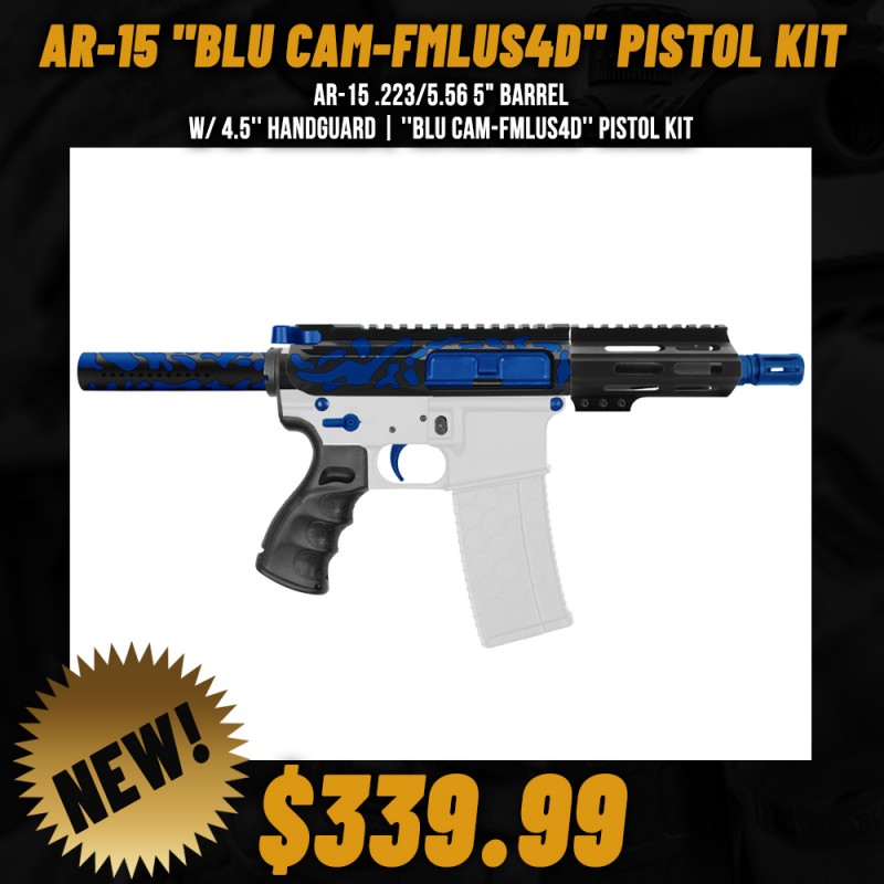 AR-15 .223/5.56 5" BARREL W/ 4.5'' HANDGUARD | ''BLU CAM-FMLUS4D'' PISTOL KIT AR-15 .223/5.56 5" BARREL W/ 4.5'' HANDGUARD | ''BLU CAM-FMLUS4D'' PISTOL KIT