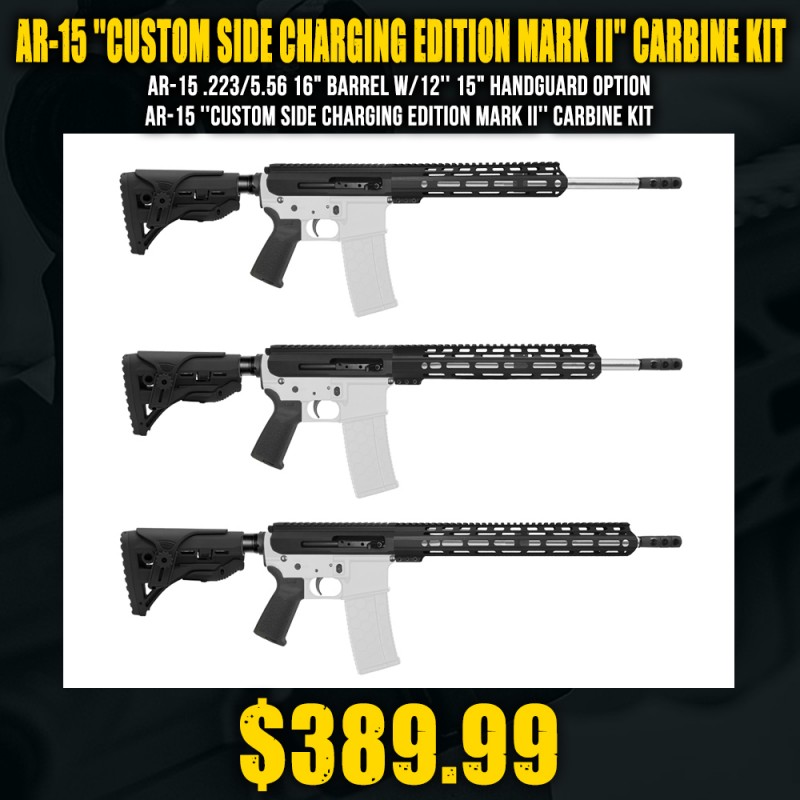 AR-15 .223/5.56 16" Barrel W/12'' 15" Handguard Option | AR-15 ''CUSTOM SIDE CHARGING EDITION MARK II'' Carbine Kit