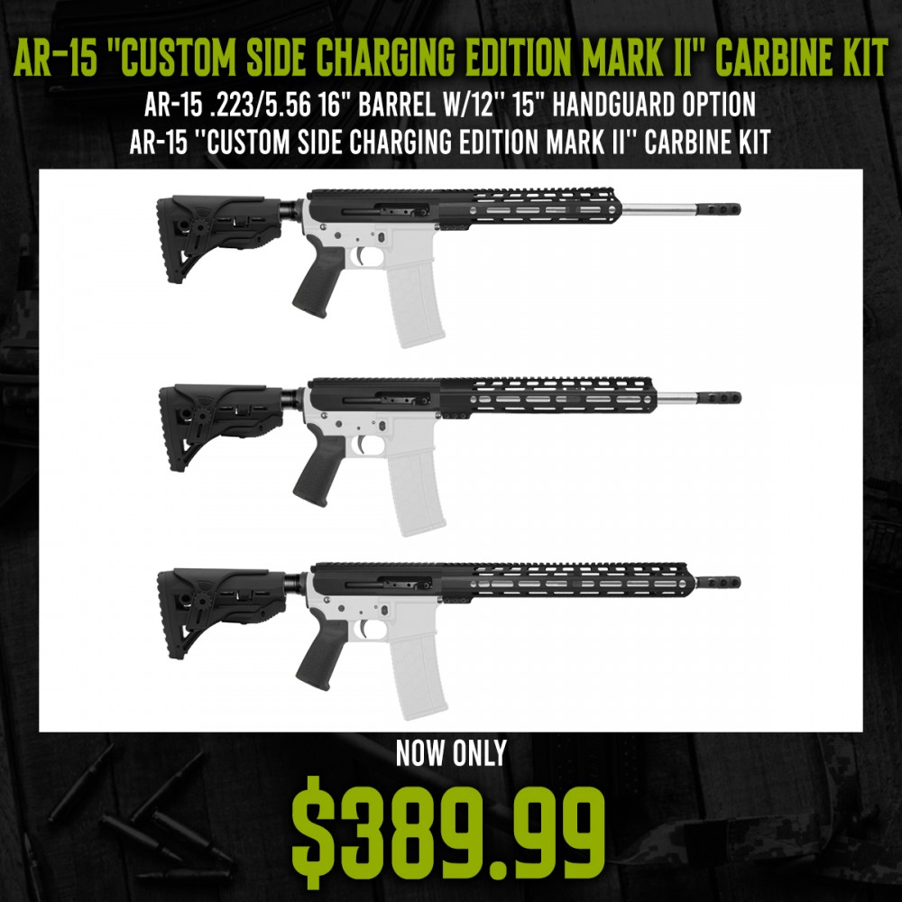 AR-15 .223/5.56 16" Barrel W/12'' 15" Handguard Option | AR-15 ''CUSTOM SIDE CHARGING EDITION MARK II'' Carbine Kit