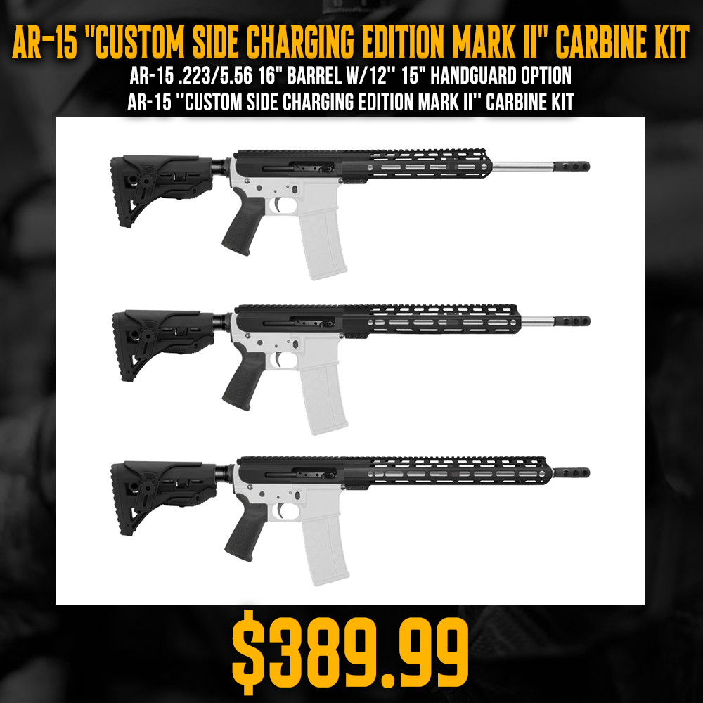 AR-15 .223/5.56 16" Barrel W/12'' 15" Handguard Option | AR-15 ''CUSTOM SIDE CHARGING EDITION MARK II'' Carbine Kit AR-15 .223/5.56 16" Barrel W/12'' 15" Handguard Option | AR-15 ''CUSTOM SIDE CHARGING EDITION MARK II'' Carbine Kit