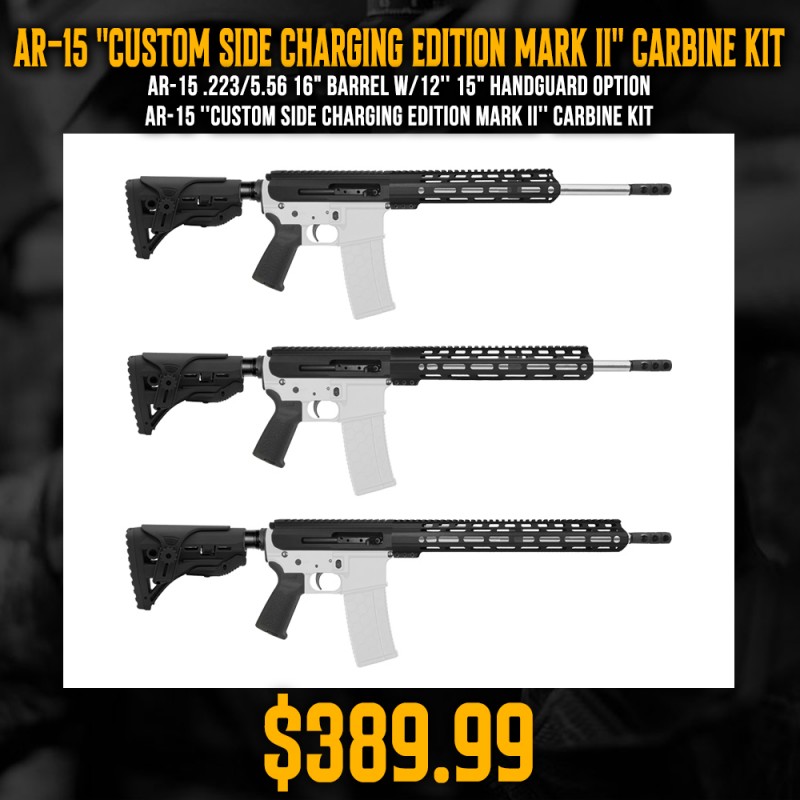 AR-15 .223/5.56 16" Barrel W/12'' 15" Handguard Option | AR-15 ''CUSTOM SIDE CHARGING EDITION MARK II'' Carbine Kit AR-15 .223/5.56 16" Barrel W/12'' 15" Handguard Option | AR-15 ''CUSTOM SIDE CHARGING EDITION MARK II'' Carbine Kit