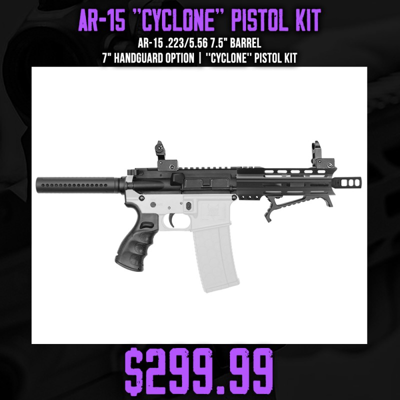 AR-15 .223/5.56 7.5" Barrel 7" Handguard option |  ''CYCLONE'' Pistol Kit