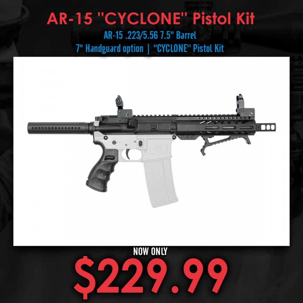 AR-15 .223/5.56 7.5" Barrel 7" Handguard option |  ''CYCLONE'' Pistol Kit