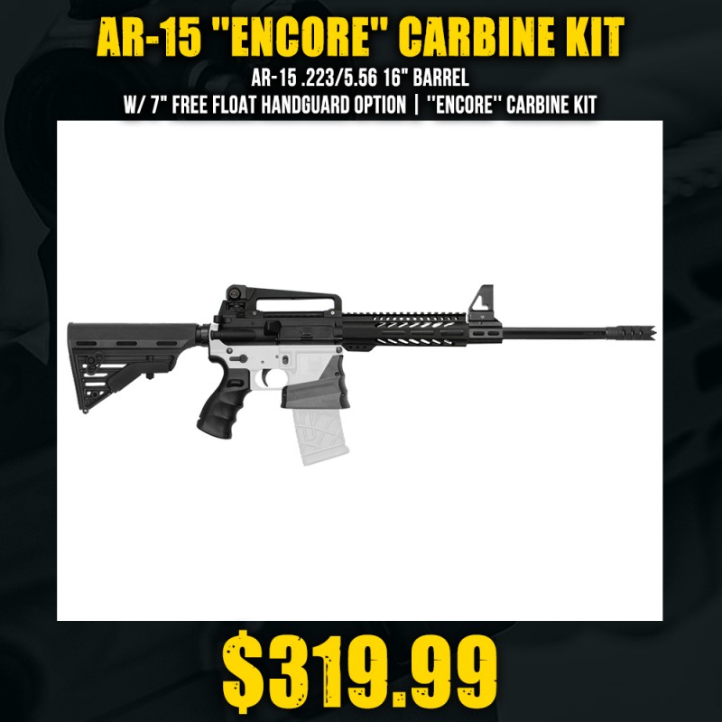 AR-15 .223/5.56 16" Barrel W/ 7" Free Float Handguard option | ''ENCORE'' Carbine Kit AR-15 .223/5.56 16" Barrel W/ 7" Free Float Handguard option | ''ENCORE'' Carbine Kit