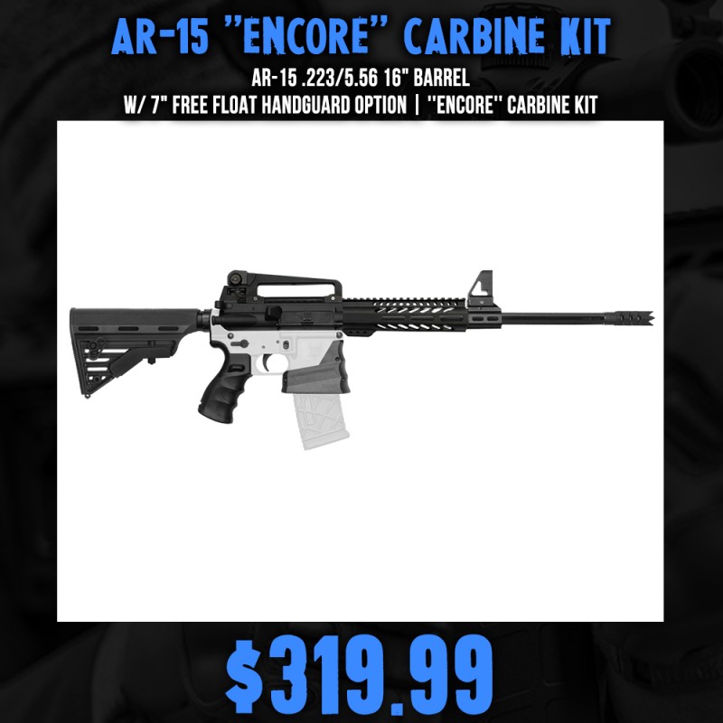 AR-15 .223/5.56 16" Barrel W/ 7" Free Float Handguard option | ''ENCORE'' Carbine Kit AR-15 .223/5.56 16" Barrel W/ 7" Free Float Handguard option | ''ENCORE'' Carbine Kit