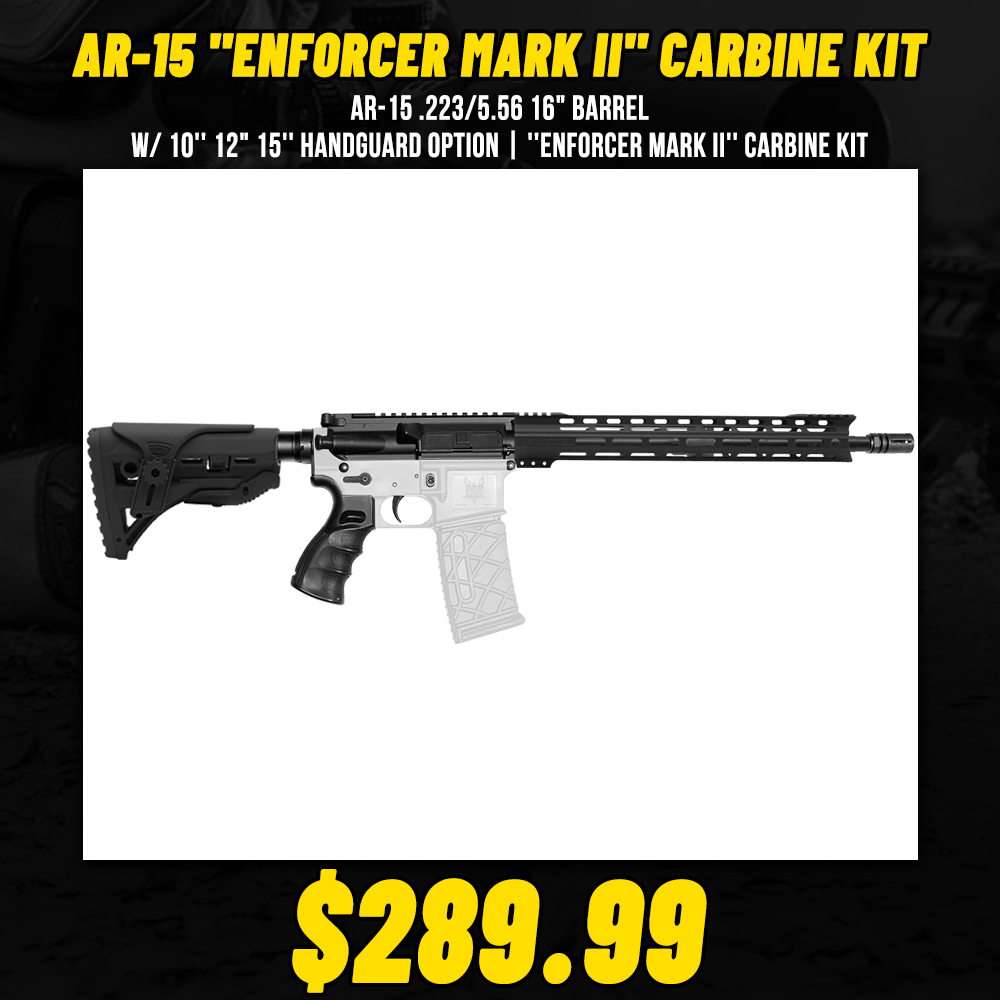 AR-15 .223/5.56 16" Barrel W/ 10'' 12" 15'' Handguard option | ''ENFORCER MARK II'' Carbine Kit AR-15 .223/5.56 16" Barrel W/ 10'' 12" 15'' Handguard option | ''ENFORCER MARK II'' Carbine Kit