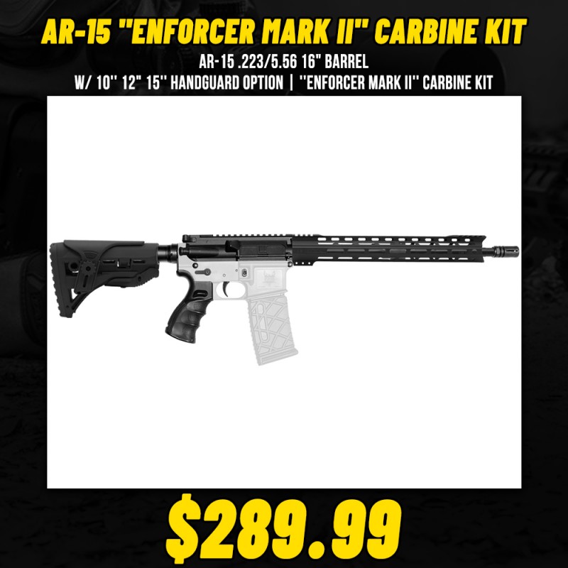 AR-15 .223/5.56 16" Barrel W/ 10'' 12" 15'' Handguard option | ''ENFORCER MARK II'' Carbine Kit AR-15 .223/5.56 16" Barrel W/ 10'' 12" 15'' Handguard option | ''ENFORCER MARK II'' Carbine Kit
