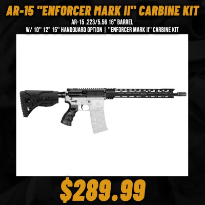 AR-15 .223/5.56 16" Barrel W/ 10'' 12" 15'' Handguard option | ''ENFORCER MARK II'' Carbine Kit