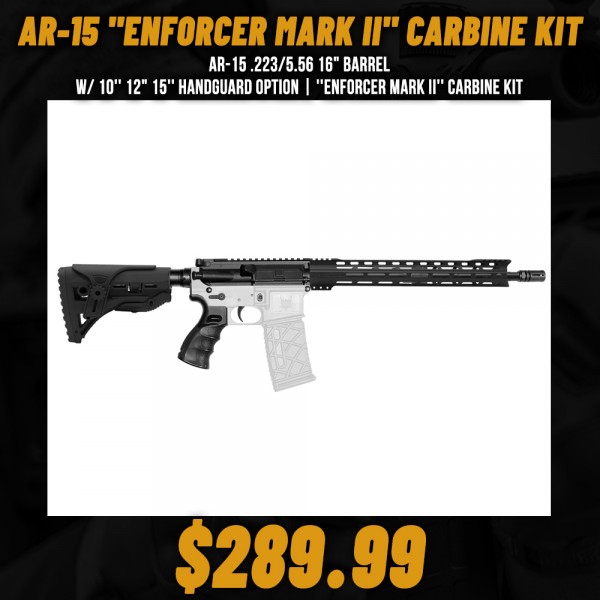 AR-15 .223/5.56 16" Barrel W/ 10'' 12" 15'' Handguard option | ''ENFORCER MARK II'' Carbine Kit