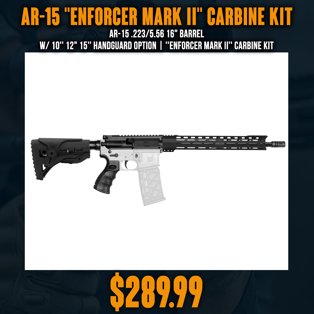 AR-15 .223/5.56 16" Barrel W/ 10'' 12" 15'' Handguard option | ''ENFORCER MARK II'' Carbine Kit AR-15 .223/5.56 16" Barrel W/ 10'' 12" 15'' Handguard option | ''ENFORCER MARK II'' Carbine Kit