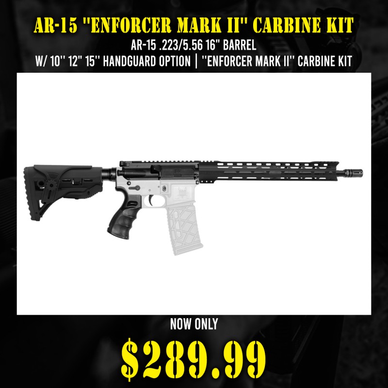 AR-15 .223/5.56 16" Barrel W/ 10'' 12" 15'' Handguard option | ''ENFORCER MARK II'' Carbine Kit