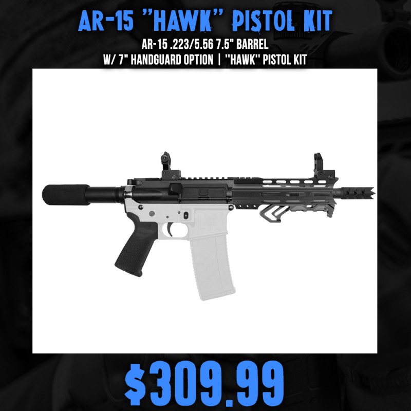 AR-15 .223/5.56 7.5" Barrel W/ 7" Handguard option | ''HAWK'' Pistol Kit AR-15 .223/5.56 7.5" Barrel W/ 7" Handguard option | ''HAWK'' Pistol Kit