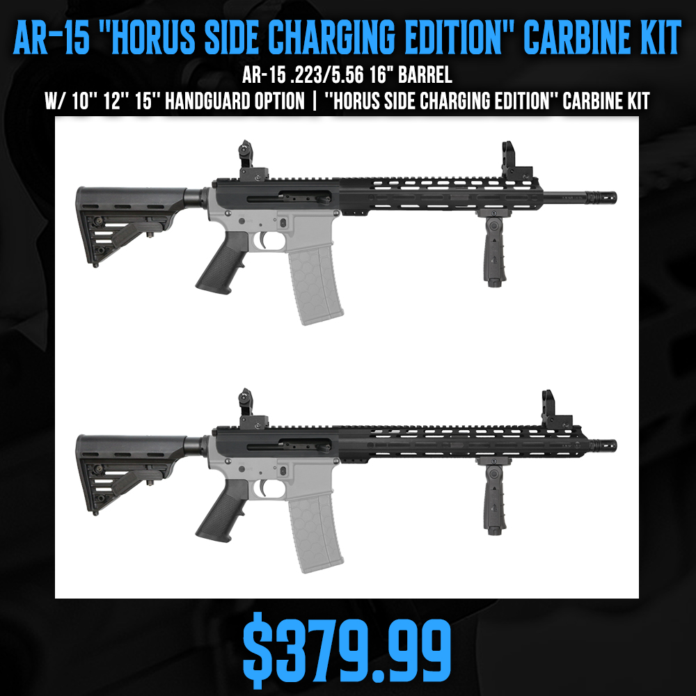 AR-15 .223/5.56 16" Barrel W/ 10'' 12'' 15'' Handguard option | ''HORUS SIDE CHARGING EDITION'' Carbine Kit AR-15 .223/5.56 16" Barrel W/ 10'' 12'' 15'' Handguard option | ''HORUS SIDE CHARGING EDITION'' Carbine Kit