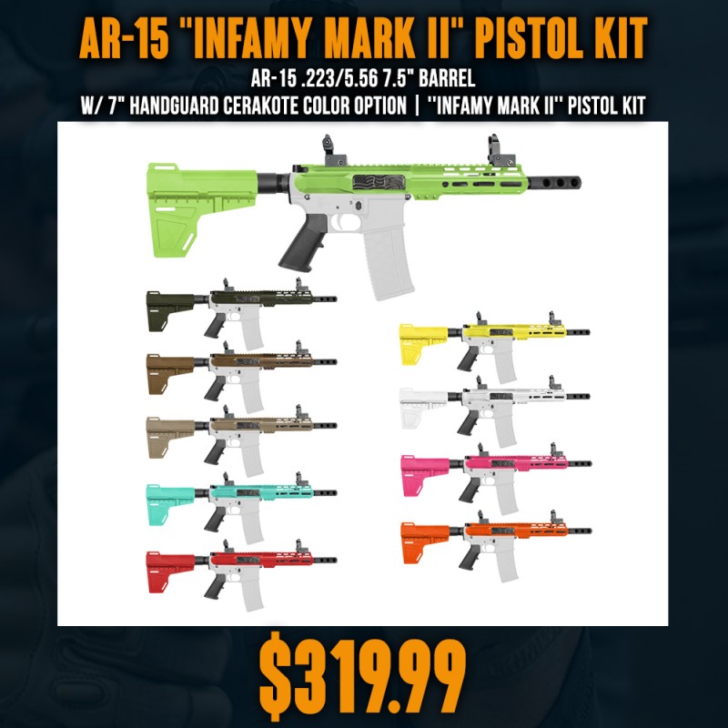 AR-15 .223/5.56 7.5" Barrel W/ 7" Handguard Cerakote Color Option | ''INFAMY MARK II'' Pistol Kit AR-15 .223/5.56 7.5" Barrel W/ 7" Handguard Cerakote Color Option | ''INFAMY MARK II'' Pistol Kit