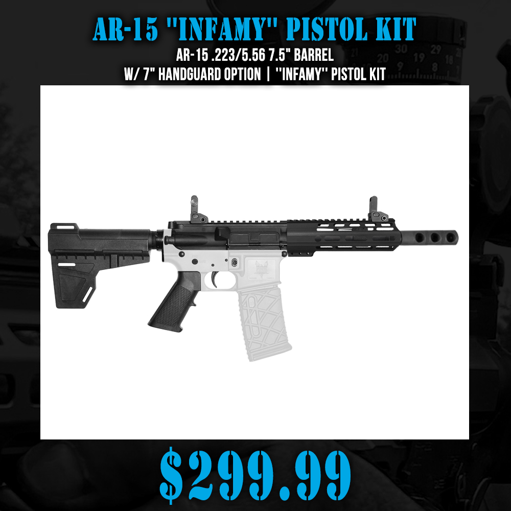 AR-15 .223/5.56 7.5" Barrel W/ 7" Handguard option | ''INFAMY'' Pistol Kit AR-15 .223/5.56 7.5" Barrel W/ 7" Handguard option | ''INFAMY'' Pistol Kit