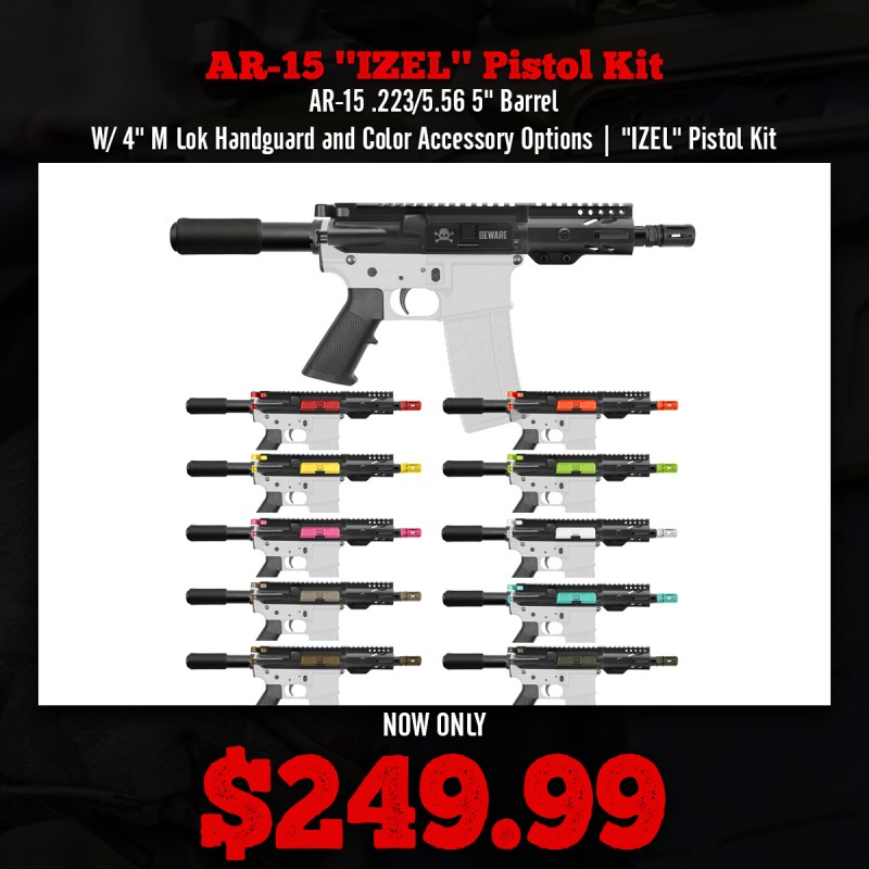 AR-15 .223/5.56 5" Barrel W/ 4" M Lok Handguard and Color Accessory Options| "IZEL" Pistol Kit