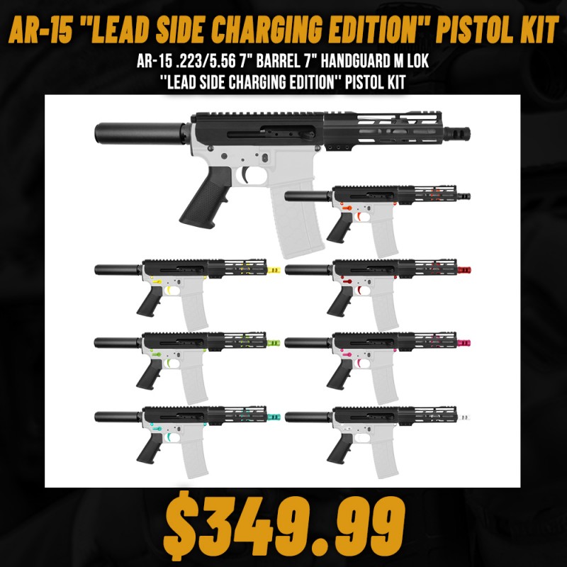 AR-15 .223/5.56 7" Barrel 7" Handguard M Lok|''LEAD SIDE CHARGING EDITION'' Pistol Kit AR-15 .223/5.56 7" Barrel 7" Handguard M Lok|''LEAD SIDE CHARGING EDITION'' Pistol Kit