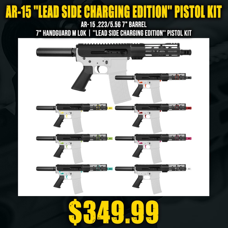 AR-15 .223/5.56 7" Barrel 7" Handguard M Lok|''LEAD SIDE CHARGING EDITION'' Pistol Kit AR-15 .223/5.56 7" Barrel 7" Handguard M Lok|''LEAD SIDE CHARGING EDITION'' Pistol Kit