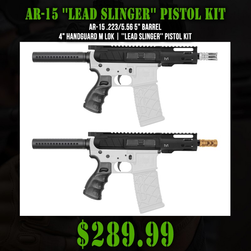 AR-15 .223/5.56 5" Barrel 4" Handguard M Lok| ''LEAD SLINGER'' Pistol Kit AR-15 .223/5.56 5" Barrel 4" Handguard M Lok| ''LEAD SLINGER'' Pistol Kit
