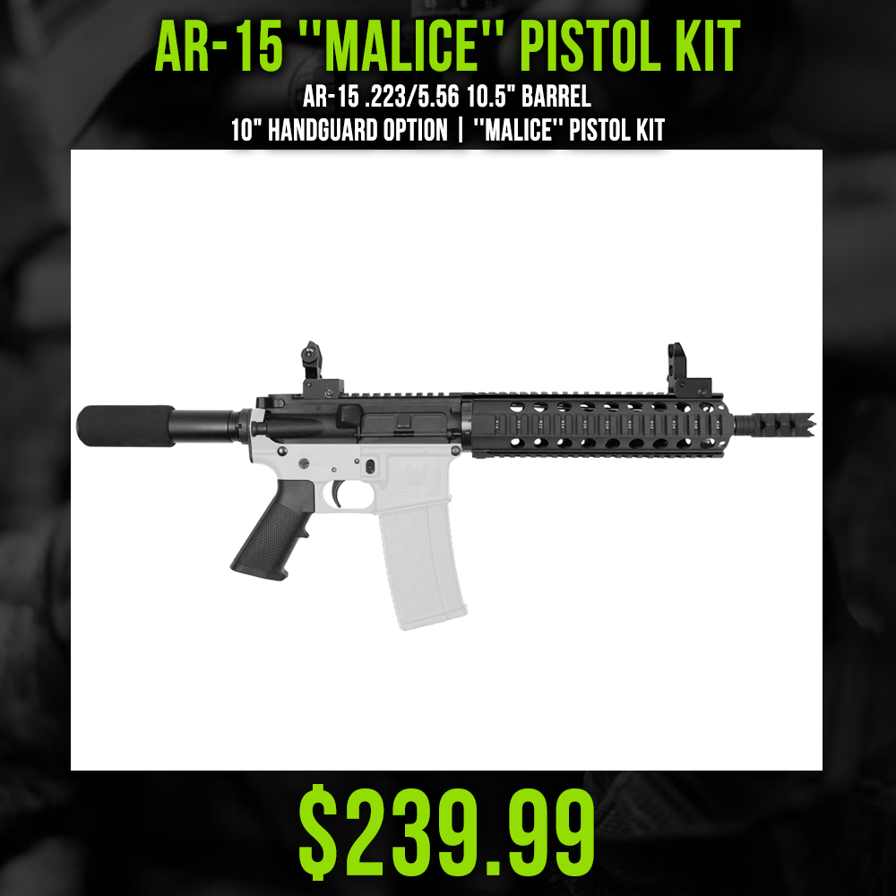 AR-15 .223/5.56 10.5" Barrel 10" Handguard Option | ''MALICE'' Pistol Kit AR-15 .223/5.56 10.5" Barrel 10" Handguard Option | ''MALICE'' Pistol Kit