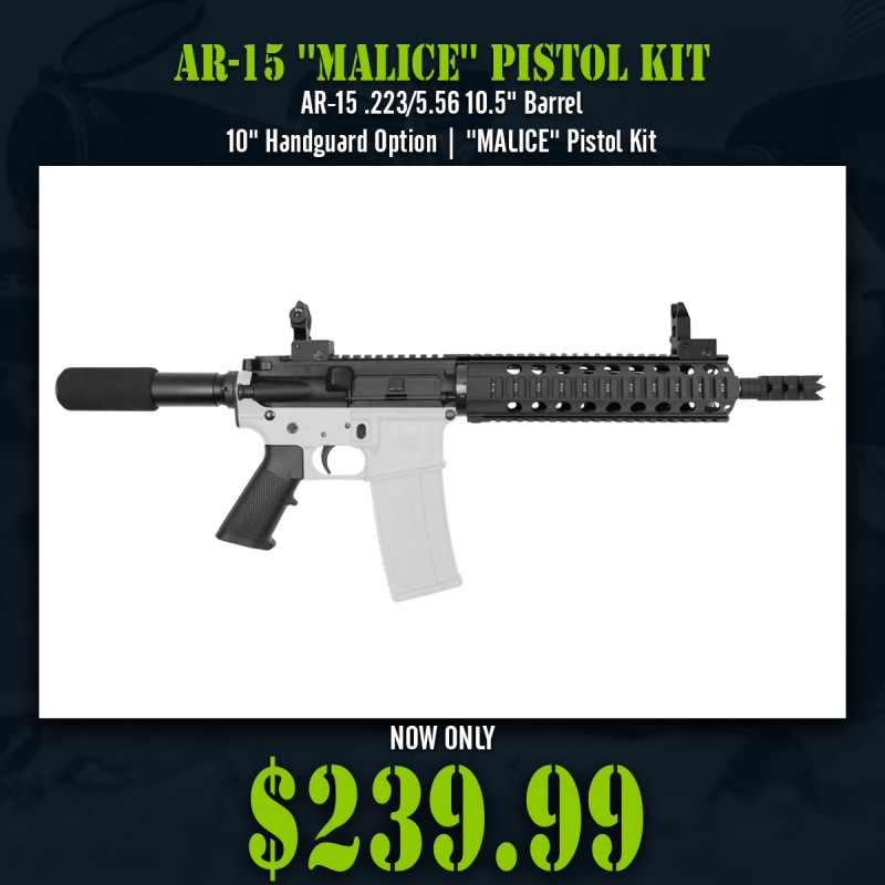 AR-15 .223/5.56 10.5" Barrel 10" Handguard Option |  ''MALICE'' Pistol Kit