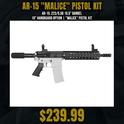 AR-15 .223/5.56 10.5" Barrel 10" Handguard Option |  ''MALICE'' Pistol Kit