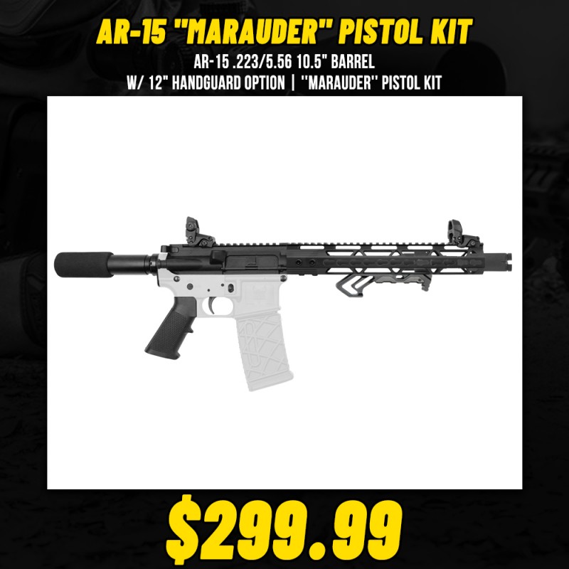 AR-15 .223/5.56 10.5" Barrel W/ 12" Handguard option | ''MARAUDER'' Pistol Kit AR-15 .223/5.56 10.5" Barrel W/ 12" Handguard option | ''MARAUDER'' Pistol Kit