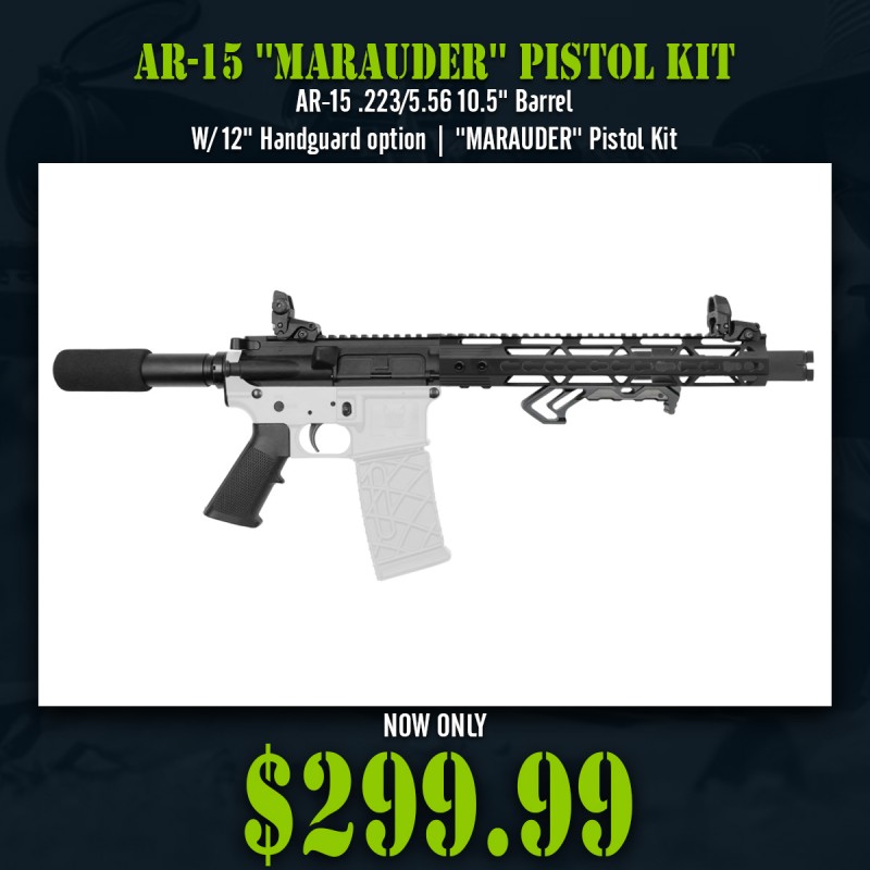 AR-15 .223/5.56 10.5" Barrel W/ 12" Handguard option | ''MARAUDER'' Pistol Kit