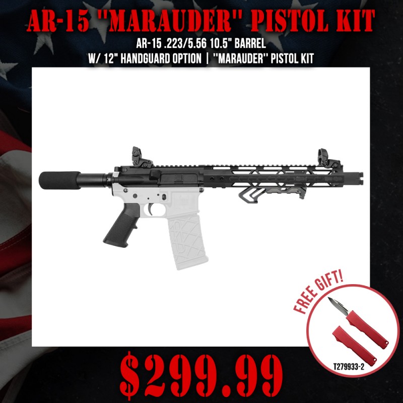 AR-15 .223/5.56 10.5" Barrel W/ 12" Handguard option | ''MARAUDER'' Pistol Kit AR-15 .223/5.56 10.5" Barrel W/ 12" Handguard option | ''MARAUDER'' Pistol Kit
