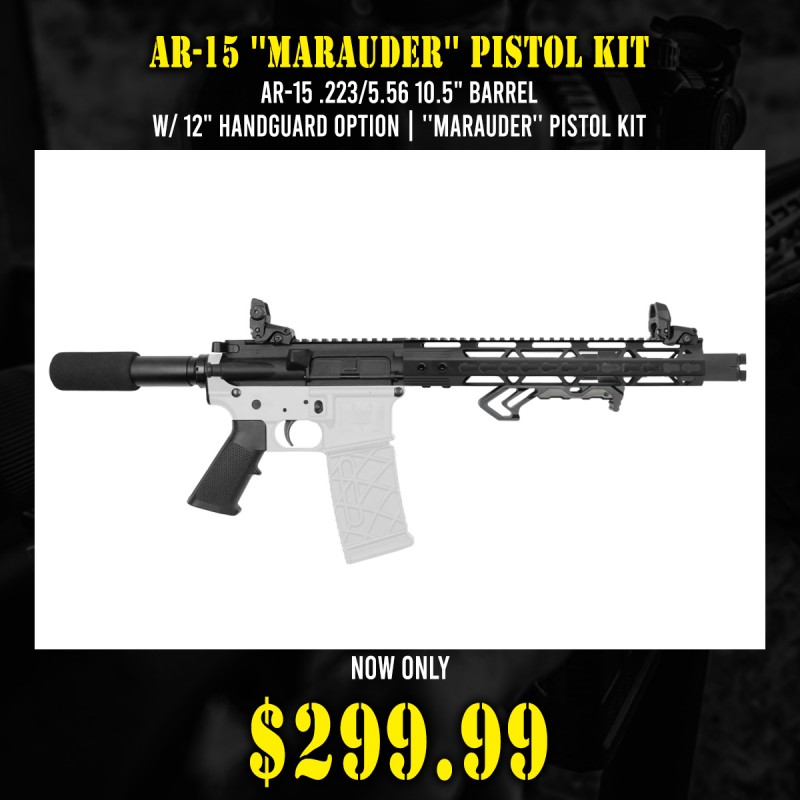 AR-15 .223/5.56 10.5" Barrel W/ 12" Handguard option | ''MARAUDER'' Pistol Kit