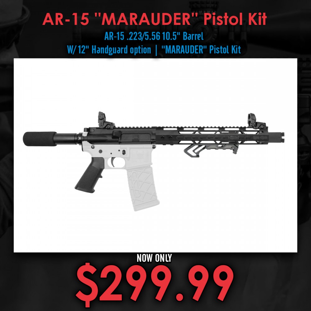 AR-15 .223/5.56 10.5" Barrel W/ 12" Handguard option | ''MARAUDER'' Pistol Kit