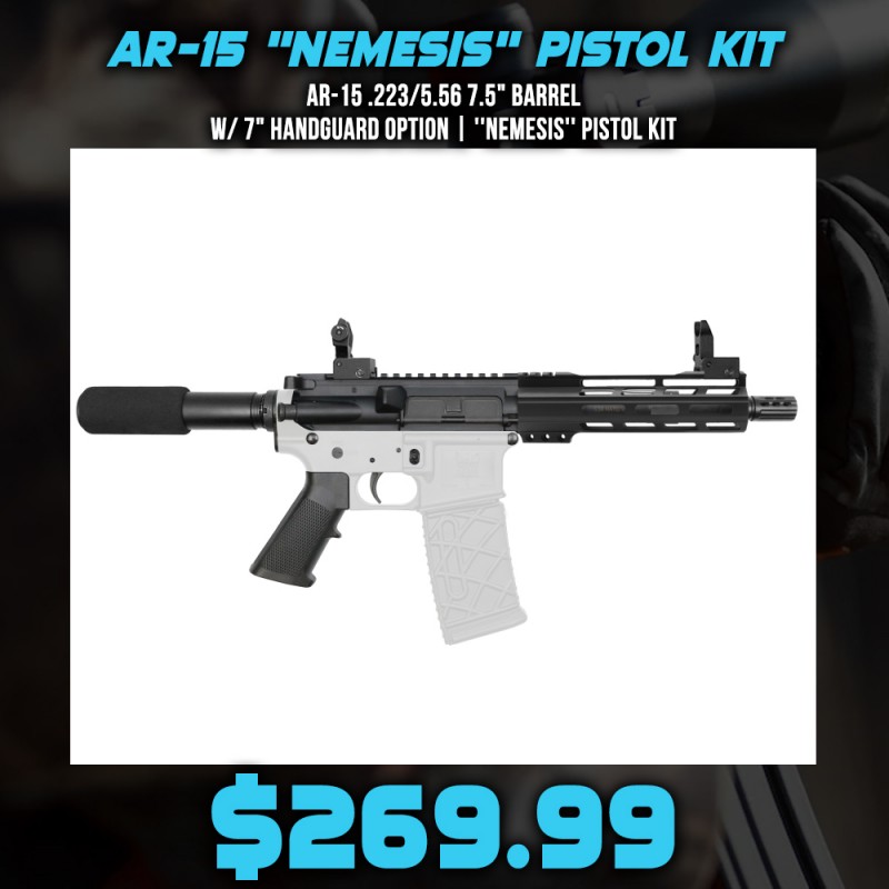 AR-15 .223/5.56 7.5" Barrel W/ 7" Handguard option | ''NEMESIS'' Pistol Kit AR-15 .223/5.56 7.5" Barrel W/ 7" Handguard option | ''NEMESIS'' Pistol Kit