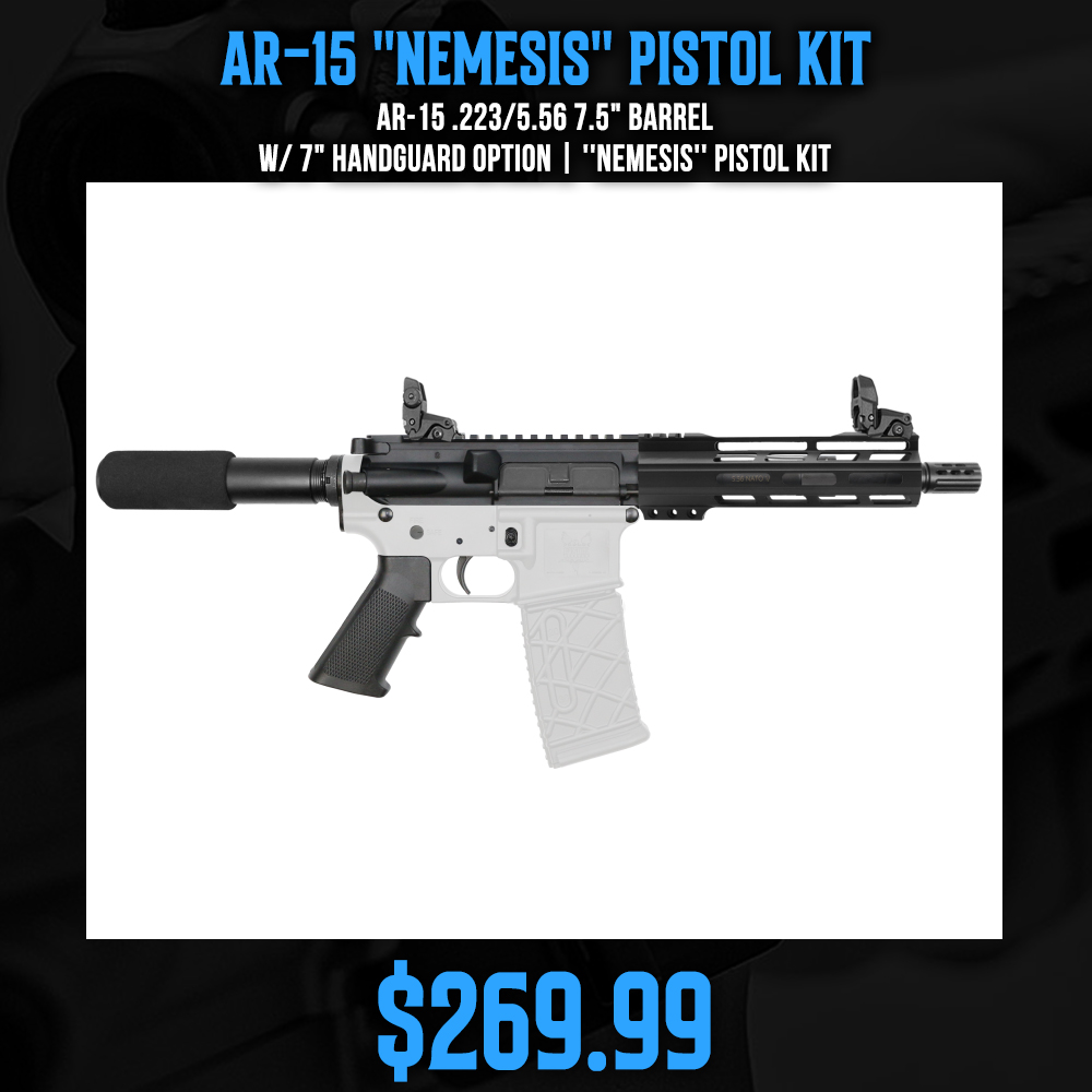 AR-15 .223/5.56 7.5" Barrel W/ 7" Handguard option | ''NEMESIS'' Pistol Kit AR-15 .223/5.56 7.5" Barrel W/ 7" Handguard option | ''NEMESIS'' Pistol Kit